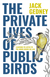 Private Lives of Public Birds -  Jack Gedney