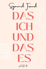 Das ICH und das ES - Sigmund Freud