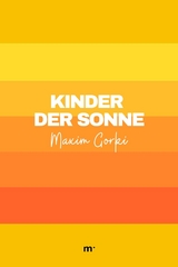 Kinder der Sonne - Maxim Gorki