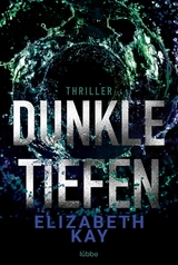 Dunkle Tiefen - Elizabeth Kay