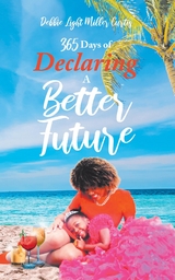 365 Days of Declaring A Better Future -  Debbie A Miller Curtis