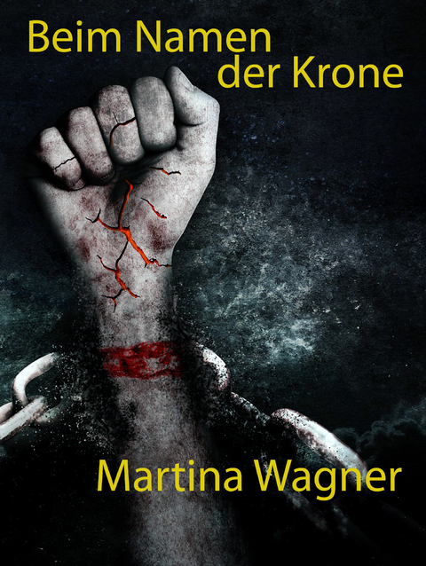 Beim Namen der Krone - Martina Wagner