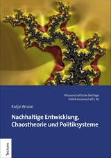 Nachhaltige Entwicklung, Chaostheorie und Politiksysteme -  Katja Wrase
