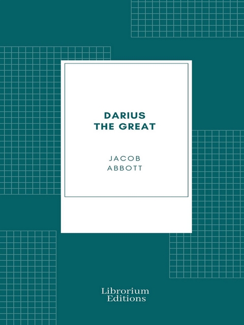 Darius the Great - Jacob Abbott