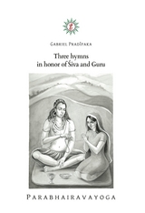 Three hymns in honor of Siva and Guru -  Gabriel Pradiipaka