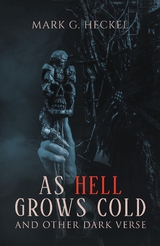 As Hell Grows Cold, and other Dark Verse -  Mark G. Heckel