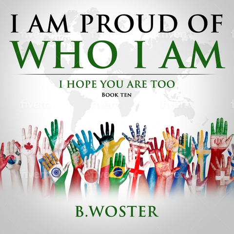 I Am Proud of Who I Am -  B. Woster