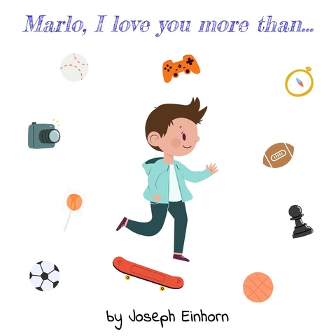 Marlo, I love you more than... - Joseph Einhorn