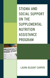 Stigma and Social Support on the Supplemental Nutrition Assistance Program -  Laura Blount Carper