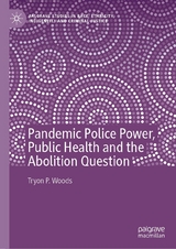Pandemic Police Power, Public Health and the Abolition Question -  Tryon P. Woods