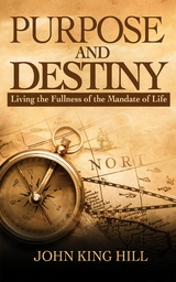 PURPOSE AND DESTINY -  John King Hill,  EVETTE YOUNG