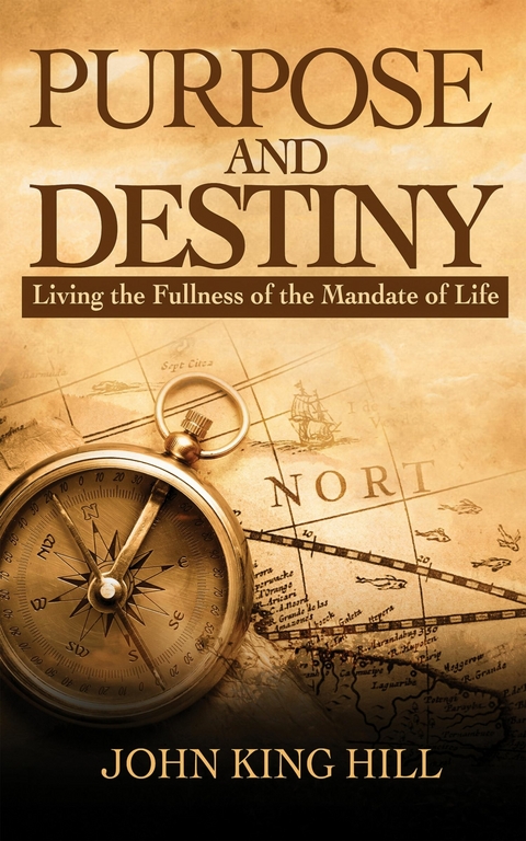 PURPOSE AND DESTINY -  John King Hill,  EVETTE YOUNG