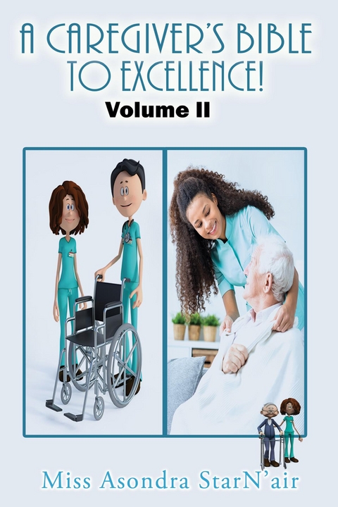 Caregiver's Bible to Excellence! Volume 2 -  Miss Asondra StarN'air