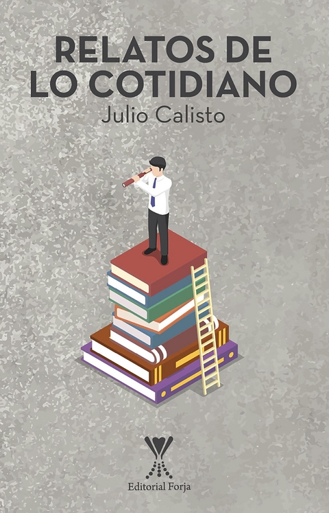 Relatos de lo cotidiano - Julio Calisto Hurtado