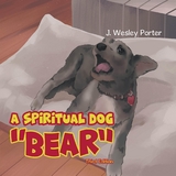 A Spiritual Dog "Bear" - J. Wesley Porter