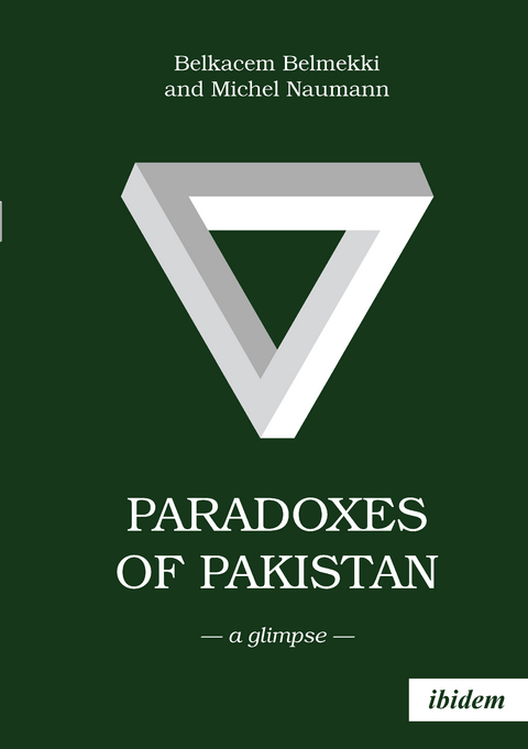 Paradoxes of Pakistan: A Glimpse - Belkacem Belmekki, Michel Naumann