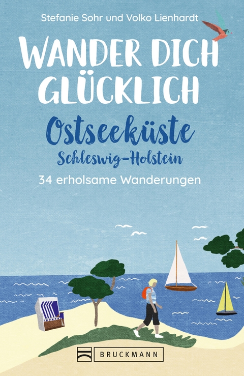 Wander dich glücklich – Ostseeküste Schleswig-Holstein - Stefanie Sohr, Volko Lienhardt