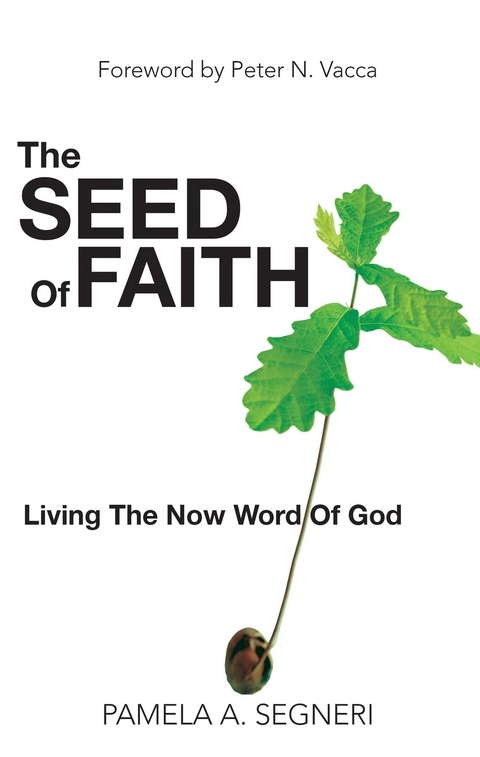 Seed Of Faith - Living The Now Word Of God -  Pamela A Segneri