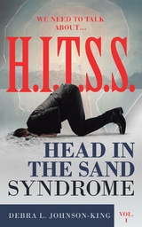 WE NEED TO TALK ABOUT...H.I.T.S.S. (Head in the Sand Syndrome) Vol. 1 -  Debra L. Johnson-King