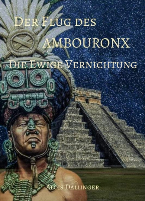 Der Flug des Ambouronx: Die Ewige Vernichtung - Alois Dallinger