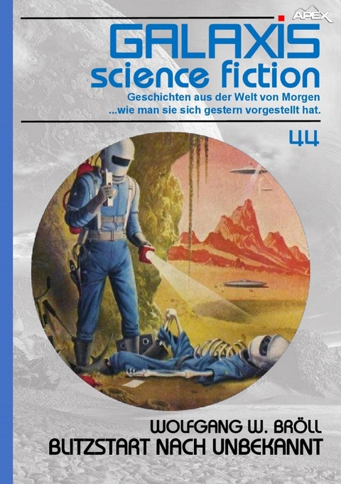 GALAXIS SCIENCE FICTION, Band 44: BLITZSTART NACH UNBEKANNT - Wolfgang W. Bröll