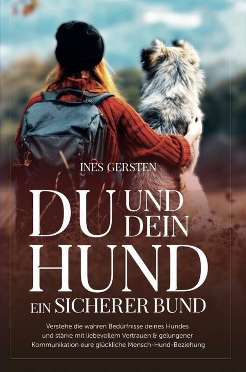 Du und dein Hund - Ein sicherer Bund -  Ines Gersten