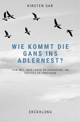 Wie kommt die Gans ins Adlernest? -  Kirsten Sar