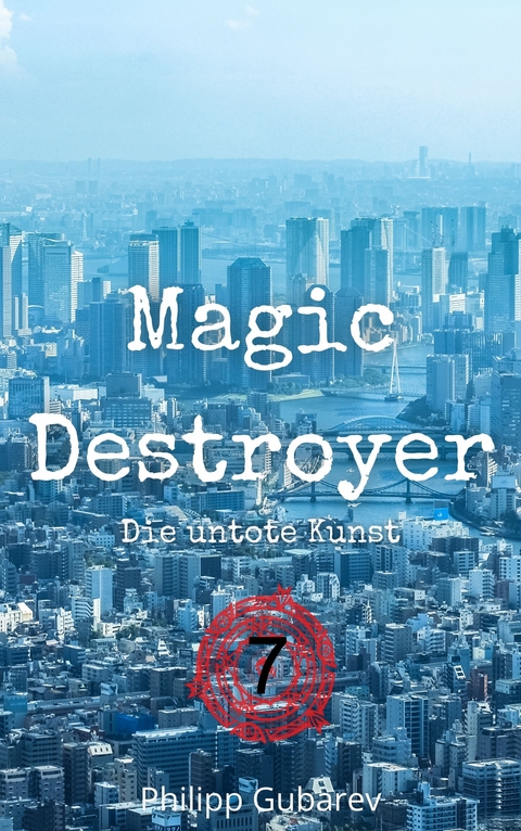 Magic Destroyer - Die untote Kunst - Philipp Gubarev