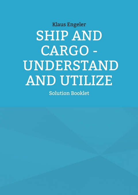 Ship and Cargo - Understand and Utilize -  Klaus Engeler