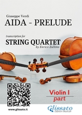 Violin I part : Aida prelude for String Quartet - Giuseppe Verdi, a cura di Enrico Zullino