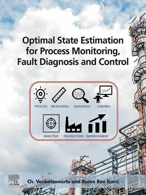 Optimal State Estimation for Process Monitoring, Fault Diagnosis and Control -  Rama Rao Karri,  Ch. Venkateswarlu