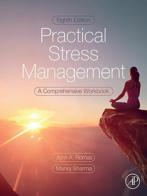Practical Stress Management -  John A. Romas,  Manoj Sharma