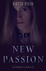 NEW PASSION - Sammelband - Katie Pain