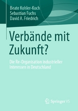 Verbände mit Zukunft? -  Beate Kohler-Koch,  Sebastian Fuchs,  David A. Friedrich