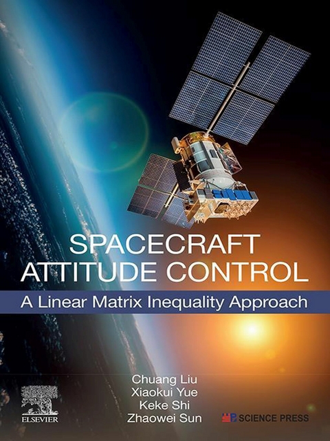 Spacecraft Attitude Control -  Chuang Liu,  Keke Shi,  Zhaowei Sun,  Xiaokui Yue