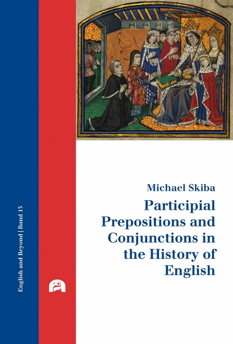 Participial Prepositions and Conjunctions in the History of English -  Michael Skiba