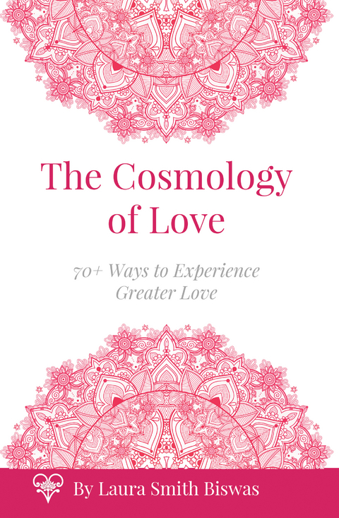 Cosmology of Love -  Laura Smith Biswas