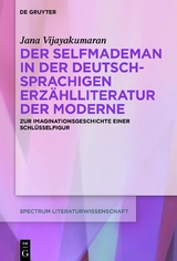 Der Selfmademan in der deutschsprachigen Erzählliteratur der Moderne - Jana Vijayakumaran