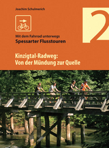 Der Kinzigtal-Radweg. Von der Mündung zur Quelle - Joachim Schulmerich