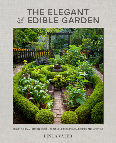 The Elegant and Edible Garden - Linda Vater