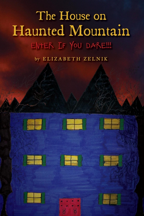 The House of Haunted Mountain - Elizabeth Zelnik