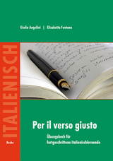 Per il verso giusto. Übungsbuch für fortgeschrittene Italienischlernende - Giulia Angelini, Elisabetta Fontana