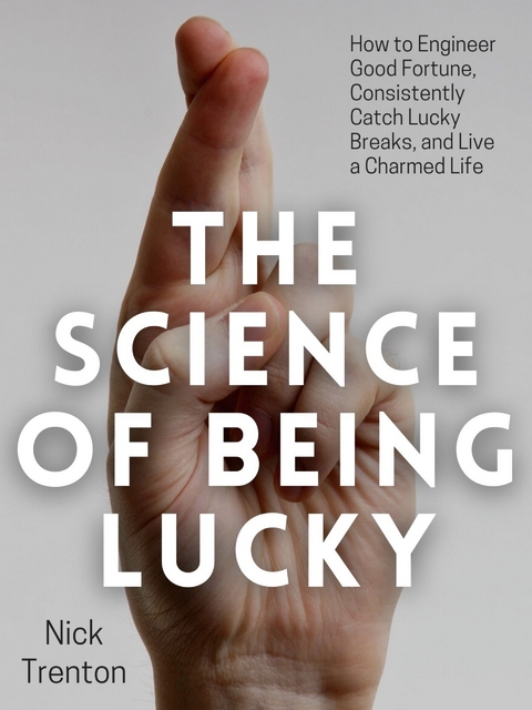 The Science of Being Lucky - Nick Trenton