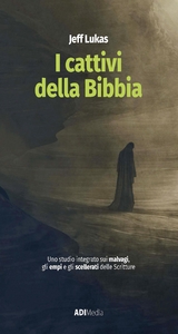 I cattivi della Bibbia - Jeff Lukas