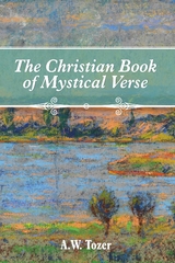 The Christian Book of Mystical Verse - A. W. Tozer