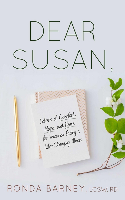 Dear Susan : Letters of Comfort, Hope, and Peace for Women Facing a Life-Changing Illness -  LCSW RD Barney Ronda