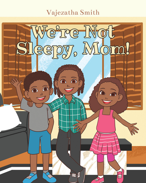 We're Not Sleepy, Mom! -  Vajezatha Smith
