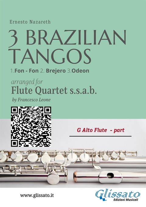 G Alto Flute: Three Brazilian Tangos for Flute Quartet (ssab) - Ernesto Nazareth, a cura di Francesco Leone