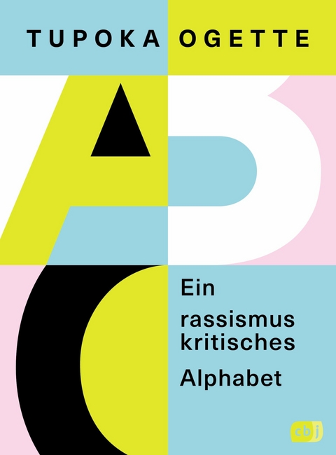 Ein rassismuskritisches Alphabet - Tupoka Ogette