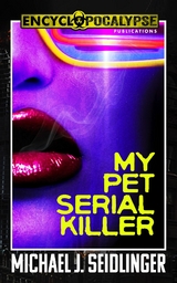 My Pet Serial Killer - Michael J Seidlinger